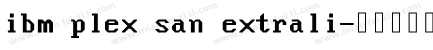 ibm plex san extrali字体转换